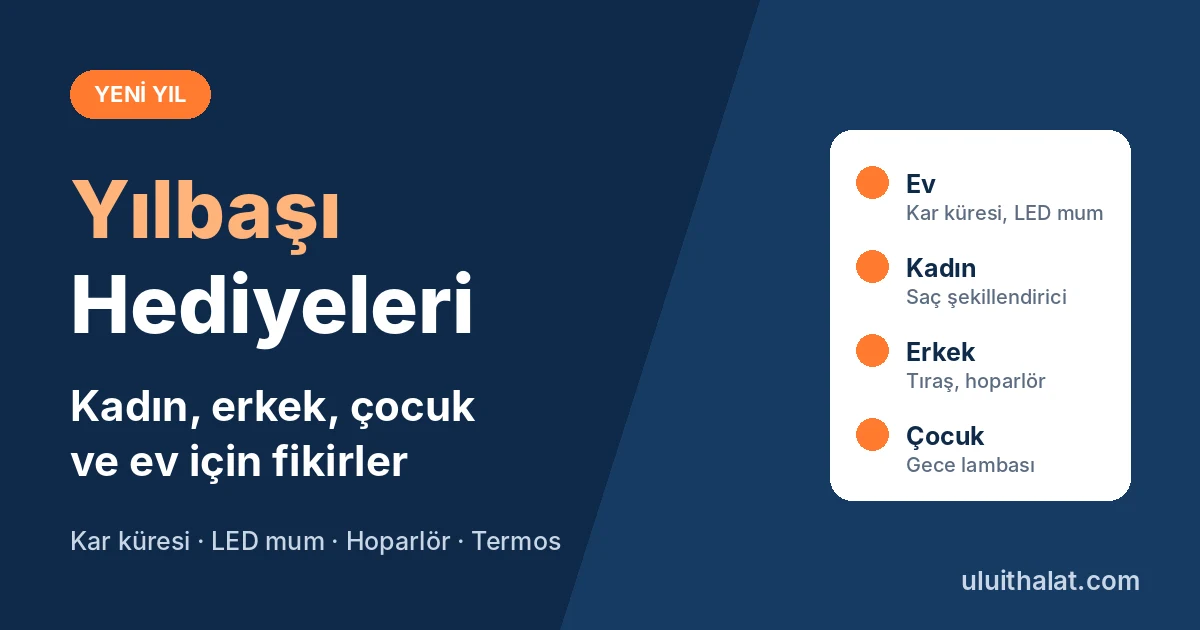 Yılbaşı Hediye Fikirleri: Kadın, Erkek, Çocuk ve Ev İçin Öneriler