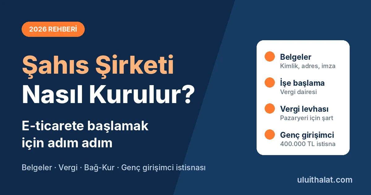 E-Ticaret İçin Şahıs Şirketi Nasıl Kurulur? 2026 Adım Adım Rehber